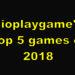 Jioplaygame’s Top 5 games of 2018