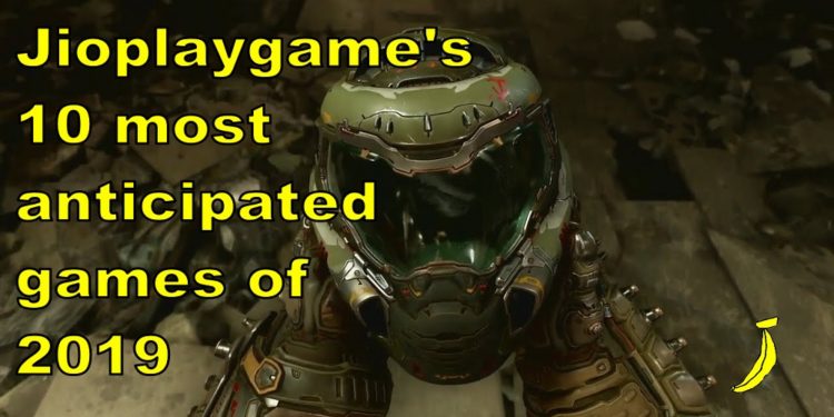 Jioplaygame’s 10 most anticipated games of 2019