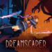 Dreamscaper Awakens Sooner Than Expected