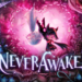 NeverAwake, Nightmarish Shoot ‘Em Up