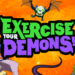 Exercise Your Demons! Revealed,