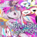 Type-NOISE: Shonen Shojo” Releases Demo